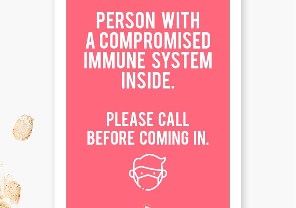 Poster by Lauren Bird reads Person with compromised immune system inside. Please call before coming in.