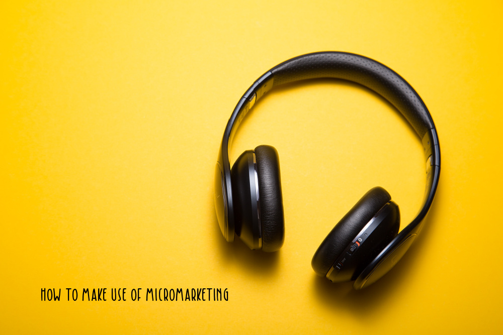 A set of headphones on a yellow background next to the words How to make use of micromarketing