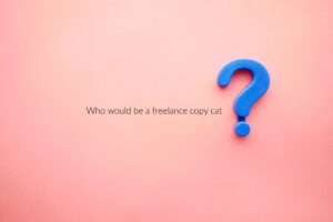 a question mark in blue next to Who would be a freelance copy cat