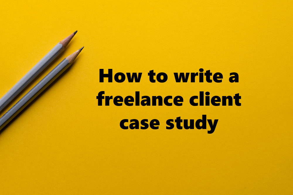 two pencils next to the words how to write a freelance client case study