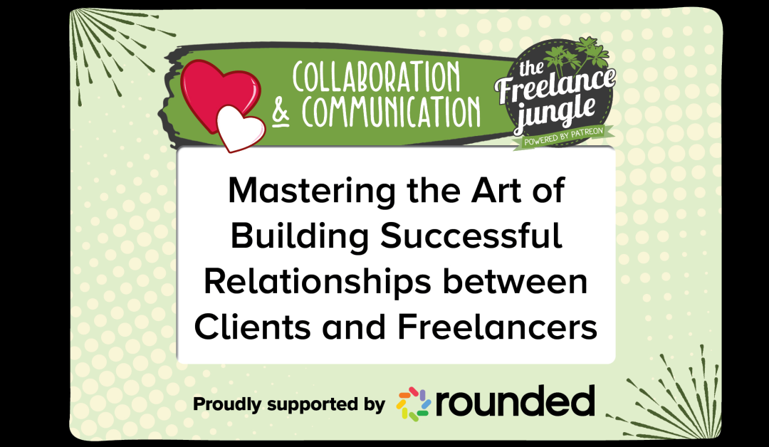 Welcome to the Collaboration and Communication: Mastering the Art of Building Successful Relationships between Clients and Freelancers seminar transcript!