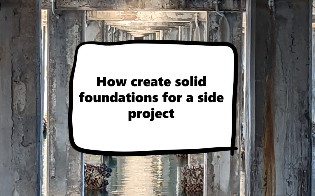 How create solid foundations for a side project written over a photo of windang bridge