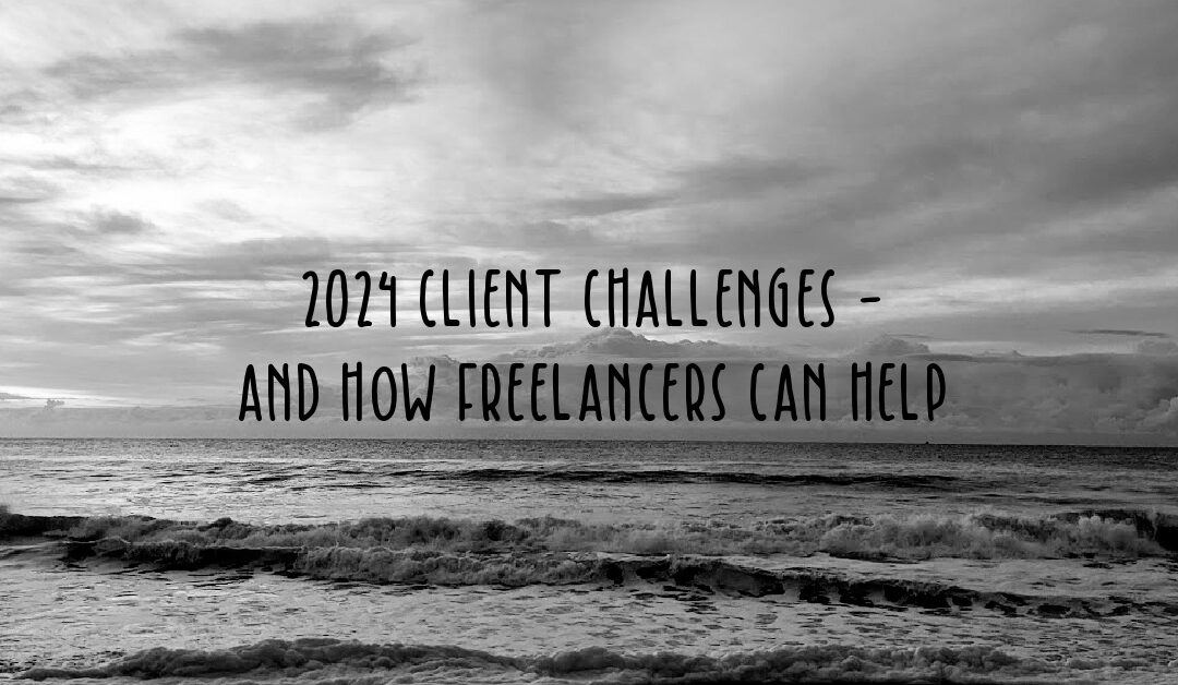 What challenges clients will face in 2024 - and how freelancers can help written over the top of a grey, angry ocean