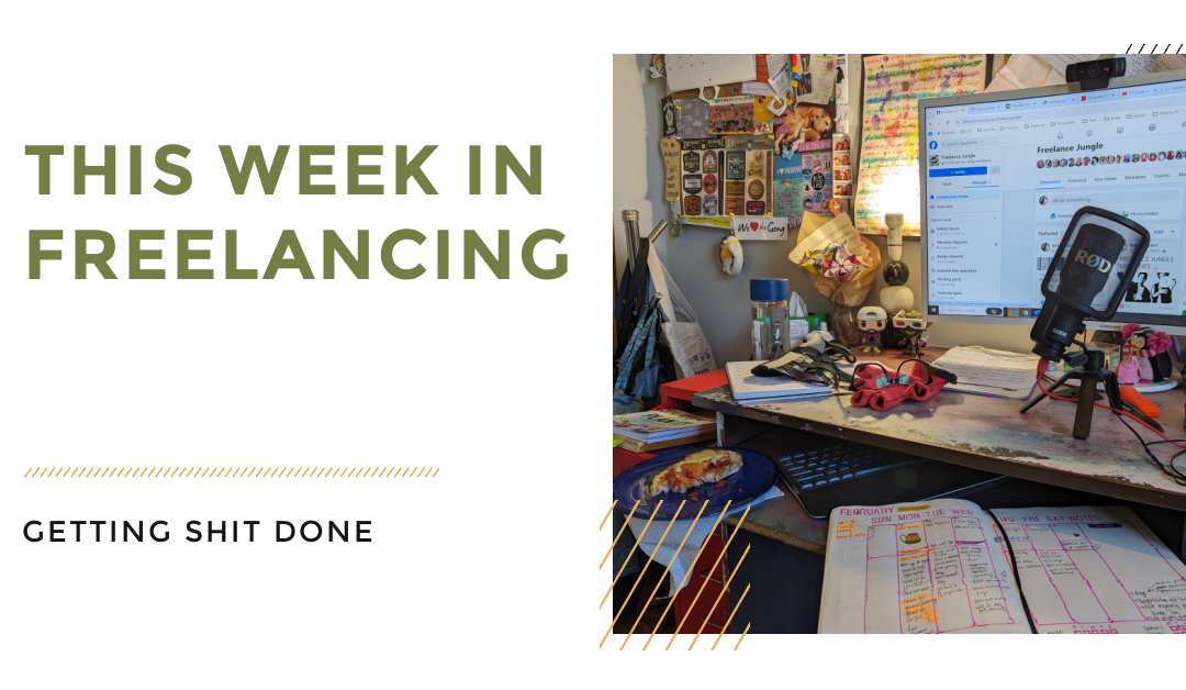 This week in freelancing – getting shit done