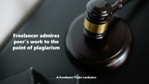 Freelancer admires peer’s work to the point of plagiarism next to a gavel