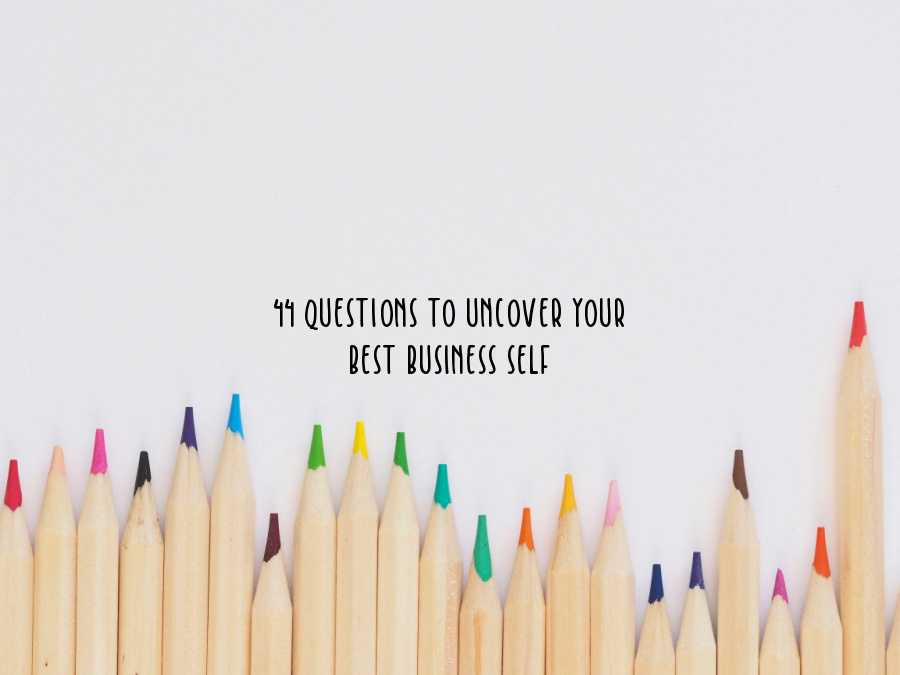 44 questions to uncover your best business self